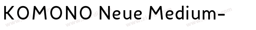 KOMONO Neue Medium字体转换 KOMONO Neue Medium字体转换